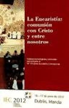portada EUCARISTIA COMUNION CON CRISTO Y ENTRE NOSOTROS, LA