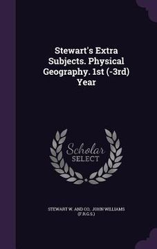portada Stewart's Extra Subjects. Physical Geography. 1st (-3rd) Year