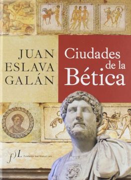 portada CIUDADES DE LA BETICA DE JUAN ESLAVA GALAN (in Spanish)