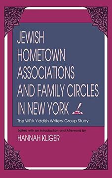 portada Jewish Hometown Associations and Family Circles in new York: The wpa Yiddish Writers’ Group Study (The Modern Jewish Experience) (en Inglés)