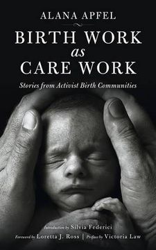 portada Birth Work As Care Work: Stories from Activist Birth Communities (Kairos)