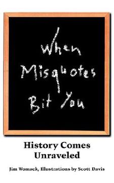 portada when misquotes bit you: history comes unraveled (en Inglés)