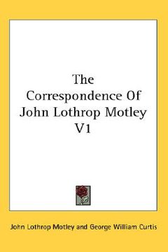 portada the correspondence of john lothrop motley v1 (en Inglés)