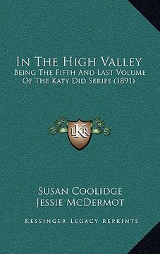 portada in the high valley: being the fifth and last volume of the katy did series (1891) (in English)