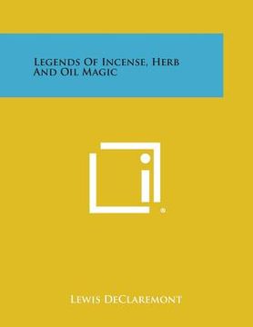 portada Legends of Incense, Herb and Oil Magic (en Inglés)