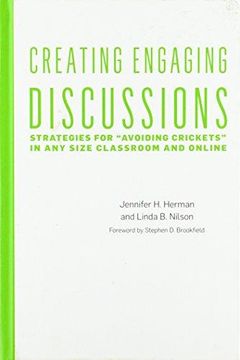 portada Creating Engaging Discussions: Strategies For Avoiding Crickets In Any Size Classroom And Online 