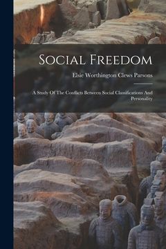 portada Social Freedom: A Study Of The Conflicts Between Social Classifications And Personality (en Inglés)