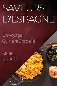 portada Saveurs d'Espagne: Un Voyage Culinaire Ensoleillé (en Francés)