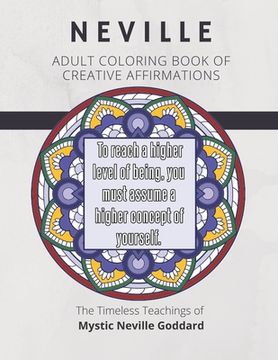portada Coloring Book of Creative Affirmations: The Timeless Teachings of Mystic Neville Goddard: Manifesting Miracles Mandalas