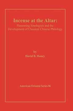 portada Incense at the Altar: Pioneering Sinologists and the Development of Classical Chinese Philology (American Oriental Series) (in English)