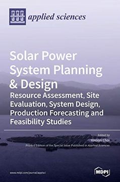 portada Solar Power System Planning & Design: Resource Assessment, Site Evaluation, System Design, Production Forecasting and Feasibility Studies (en Inglés)