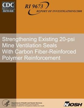 portada Strengthening Existing 20-psi Mine Ventilation Seals With Carbon Fiber-Reinforced Polymer Reinforcement (en Inglés)