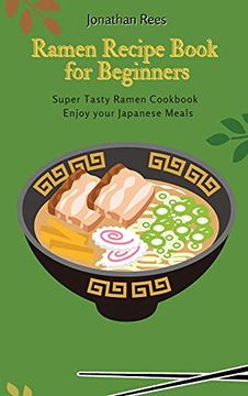 portada Super Ramen Recipe Book for Beginners: Super Tasty, Quick and Easy Ramen Collection (en Inglés)