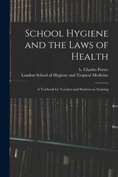 portada School Hygiene and the Laws of Health [electronic Resource]: a Textbook for Teachers and Students in Training (en Inglés)