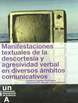 manifestaciones textuales de la descortesia y agresividad verbal en diversos