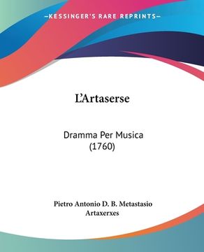 portada L'Artaserse: Dramma Per Musica (1760) (en Italiano)