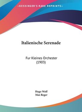portada Italienische Serenade: Fur Kleines Orchester (1903) (en Alemán)