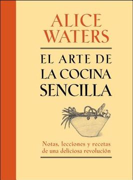 portada El Arte de la Comida Sencilla: Notas, Lecciones Y Recetas de Una Deliciosa Revolución (in Spanish)