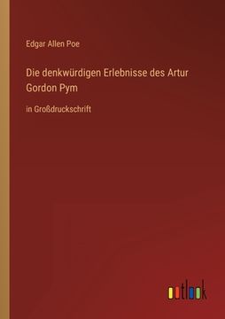 portada Die denkwürdigen Erlebnisse des Artur Gordon Pym: in Großdruckschrift (in German)