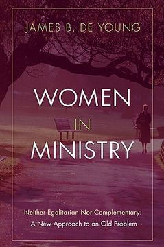 portada women in ministry: neither egalitarian nor complementary: a new approach to an old problem