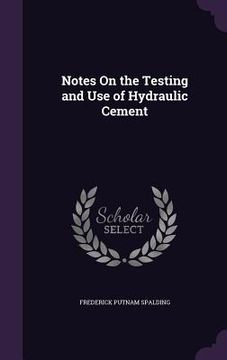 portada Notes On the Testing and Use of Hydraulic Cement (en Inglés)