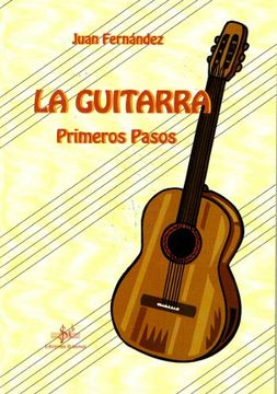 Piquete labios Delicioso Libro Fernandez j. - la Guitarra Primeros Pasos (Metodo) Para Guitarra  (Sibemol), Juan Fernández, ISBN 9788495262646. Comprar en Buscalibre