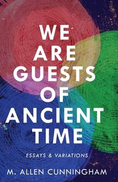 portada We Are Guests of Ancient Time: Essays & Variations (en Inglés)