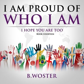 portada I Am Proud of Who I Am: I hope you are too (Book 14) (en Inglés)