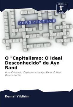 portada O "Capitalismo: O Ideal Desconhecido" de ayn Rand: Uma Crítica do Capitalismo de ayn Rand: O Ideal Desconhecido" (en Portugués)