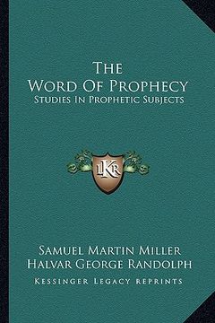 portada the word of prophecy: studies in prophetic subjects (en Inglés)