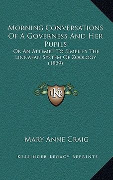 portada morning conversations of a governess and her pupils: or an attempt to simplify the linnaean system of zoology (1829)