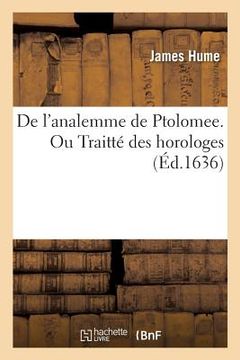 portada de l'Analemme de Ptolomee. Ou: Traitté Des Horologes: +Traité Des Horloges+ (in French)