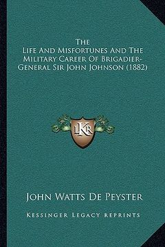 portada the life and misfortunes and the military career of brigadier-general sir john johnson (1882)