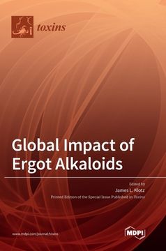 portada Global Impact of Ergot Alkaloids (en Inglés)