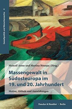 portada Massengewalt in Sudosteuropa Im 19. Und 20. Jahrhundert: Motive, Ablaufe Und Auswirkungen (en Alemán)