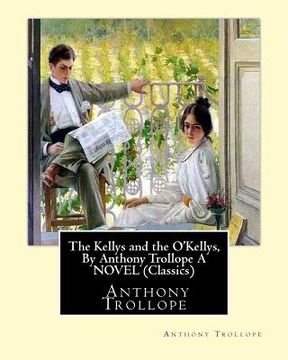 portada The Kellys and the O'Kellys, By Anthony Trollope A NOVEL (Classics)