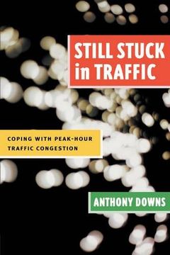 portada Still Stuck in Traffic: Coping With Peak-Hour Traffic Congestion (Revised) (James a. Johnson Metro Series) (en Inglés)
