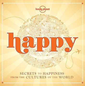 portada Happy (Mini Edition): Secrets to Happiness From the Cultures of the World (Lonely Planet) 