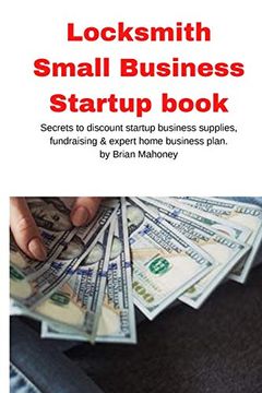 portada Locksmith Small Business Startup book: Secrets to discount startup business supplies, fundraising & expert home business plan 
