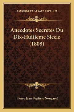 portada Anecdotes Secretes Du Dix-Huitieme Siecle (1808) (in French)