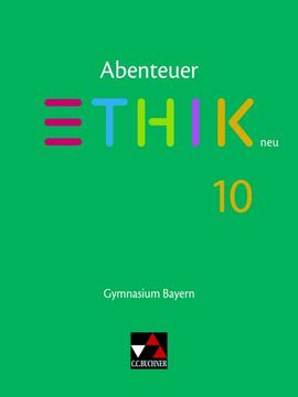 portada Abenteuer Ethik 10 Schülerband neu Gymnasium Bayern: Unterrichtswerk für Ethik an Gymnasien