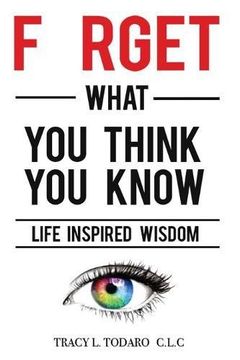 portada Forget What You Think You Know: Life Inspired Wisdom
