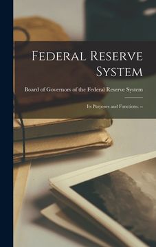 portada Federal Reserve System: Its Purposes and Functions. -- (en Inglés)