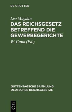 portada Das Reichsgesetz Betreffend die Gewerbegerichte (en Alemán)