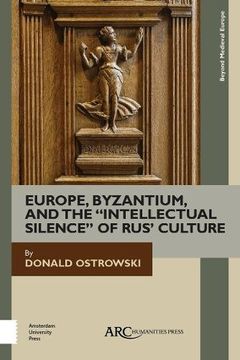 portada Europe, Byzantium, and the Intellectual Silence of Rus' Culture (en Inglés)