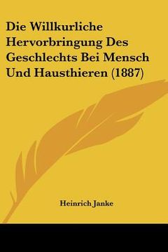 portada Die Willkurliche Hervorbringung Des Geschlechts Bei Mensch Und Hausthieren (1887) (in German)