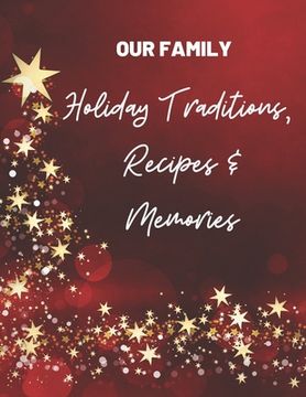 portada Our Family Holiday Traditions, Recipes & Memories: Great gift for Mom, sister, grandma or friends who love to get organized for holidays (en Inglés)