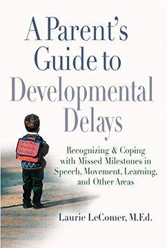 portada A Parent's Guide to Developmental Delays: Recognizing and Coping With Missed Milestones in Speech, Movement, Learning, and Other Areas (in English)