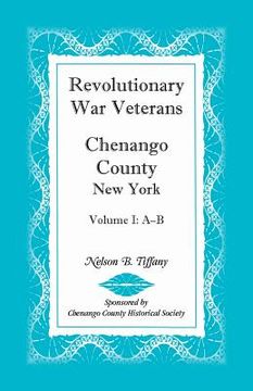 portada Revolutionary War Veterans, Chenango County, New York, Volume I, A-B (in English)