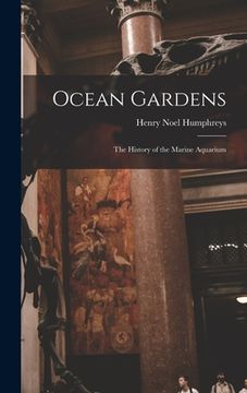portada Ocean Gardens: The History of the Marine Aquarium (in English)